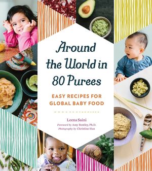 Around the World in 80 Purees: Easy Recipes for Global Baby Food image number 0