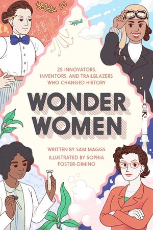 Wonder Women: 25 Innovators, Inventors, and Trailblazers Who Changed History image number 0