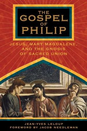 The Gospel of Philip: Jesus, Mary Magdalene, and the Gnosis of Sacred Union image number 0