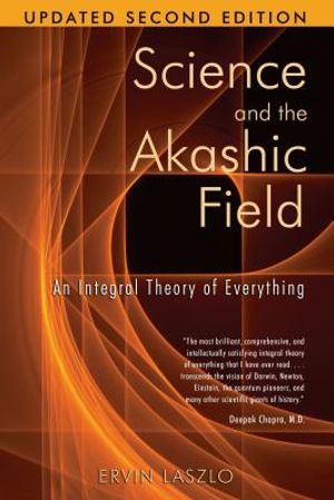 Science and the Akashic Field: An Integral Theory of Everything image number 0