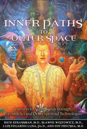 Inner Paths to Outer Space: Journeys to Alien Worlds Through Psychedelics and Other Spiritual Technologies image number 0