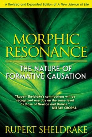 Morphic Resonance: The Nature of Formative Causation image number 0