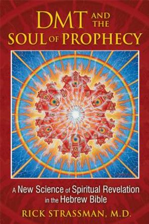 DMT and the Soul of Prophecy: A New Science of Spiritual Revelation in the Hebrew Bible image number 0