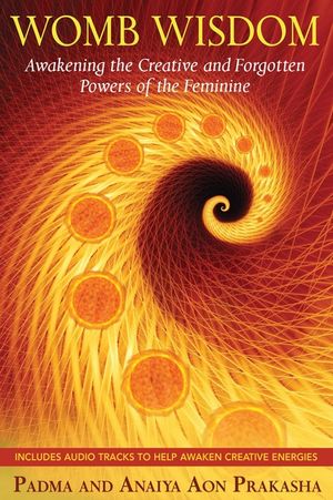 Womb Wisdom: Awakening the Creative and Forgotten Powers of the Feminine [With CD (Audio)] image number 0