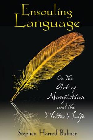 Ensouling Language: On the Art of Nonfiction and the Writer's Life image number 0