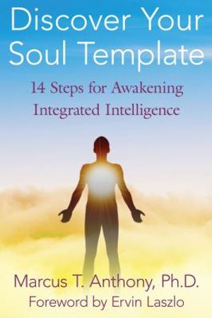 Discover Your Soul Template: 14 Steps for Awakening Integrated Intelligence image number 0