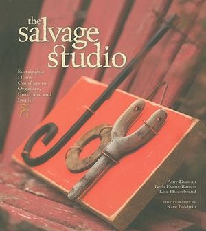The Salvage Studio: Sustainable Home Comforts to Organize, Entertain, and Inspire image number 0