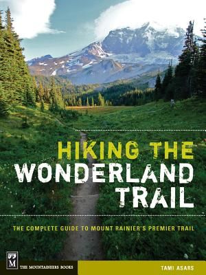 Hiking the Wonderland Trail: The Complete Guide to Mount Rainier's Premier Trail image number 0