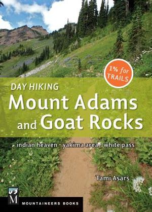 Day Hiking Mount Adams & Goat Rocks Wilderness: Indian Heaven * Yakima Area * White Pass image number 0