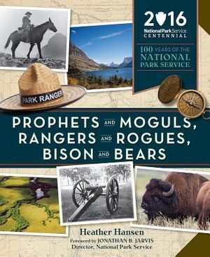 Prophets and Moguls, Rangers and Rogues, Bison and Bears: 100 Years of the National Park Service image number 0