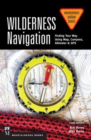 Wilderness Navigation: Finding Your Way Using Map, Compass, Altimeter & Gps, 3rd Edition image number 0