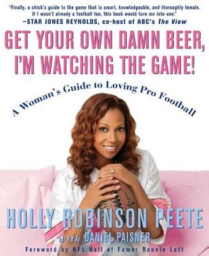 Get Your Own Damn Beer, I'm Watching the Game!: A Woman's Guide to Loving Pro Football image number 0