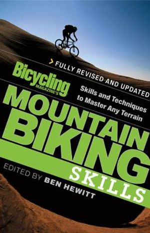 Bicycling Magazine's Mountain Biking Skills: Skills and Techniques to Master Any Terrain image number 0
