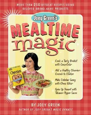 Joey Green's Mealtime Magic: More Than 250 Offbeat Recipes Using Beloved Brand-Name Products image number 0