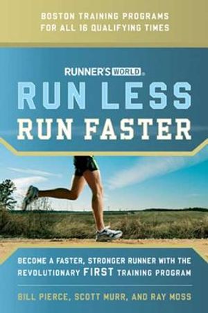 Runner's World Run Less, Run Faster: Become a Faster, Stronger Runner with the Revolutionary First Training Program image number 0