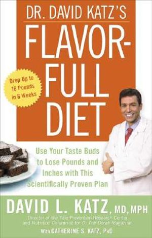 Dr. David Katz's Flavor-Full Diet: Use Your Taste Buds to Lose Pounds and Inches with This Scientifically Proven Plan image number 0