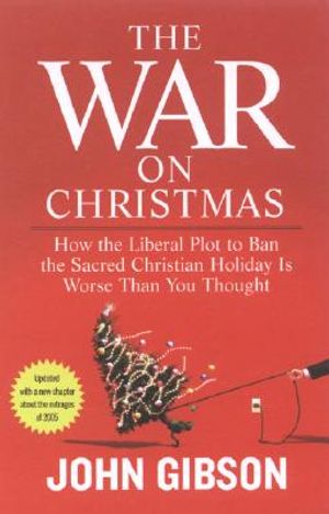 The War on Christmas: How the Liberal Plot to Ban the Sacred Christian Holiday Is Worse Than You Thought image number 0