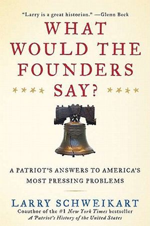 What Would the Founders Say?: A Patriot's Answers to America's Most Pressing Problems image number 0