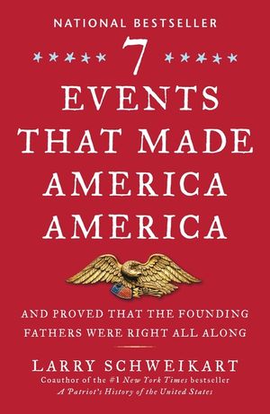 Seven Events That Made America America: And Proved That the Founding Fathers Were Right All Along image number 0