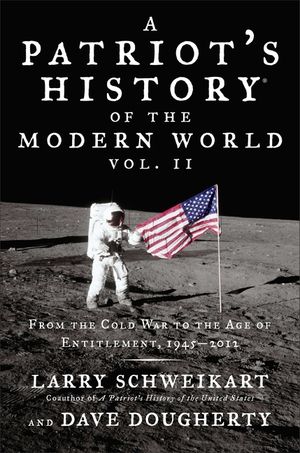 A Patriot's History of the Modern World, Volume 2: From the Cold War to the Age of Entitlement, 1945-2012 image number 0