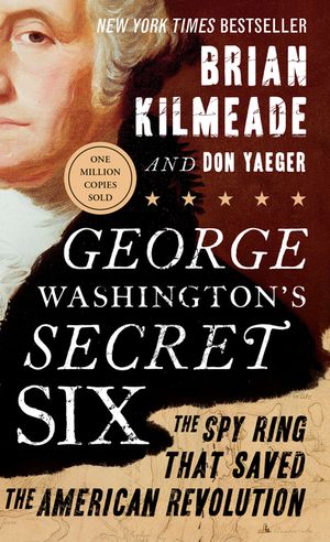 George Washington's Secret Six: The Spy Ring That Saved the American Revolution image number 0