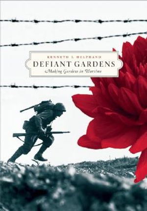 Defiant Gardens: Making Gardens in Wartime image number 0