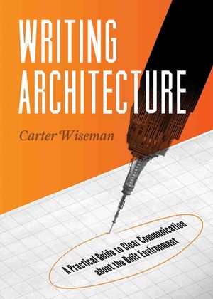 Writing Architecture: A Practical Guide to Clear Communication about the Built Environment image number 0