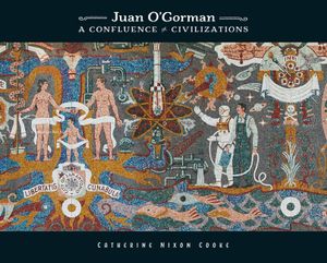 Juan O'Gorman: A Confluence of Civilizations image number 0