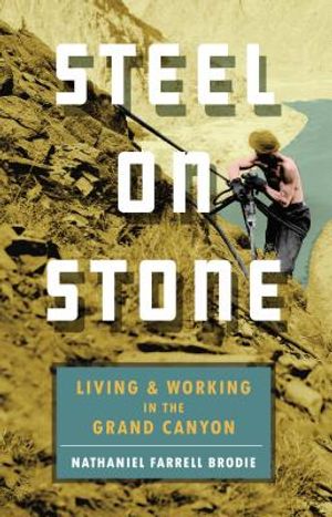 Steel on Stone: Living and Working in the Grand Canyon image number 0