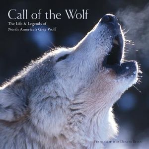 Call of the Wolf: The Life & Legends of North America's Gray Wolf image number 0