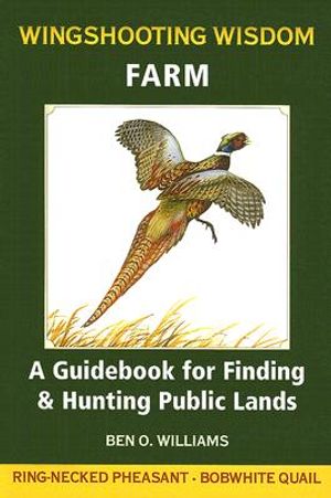 Wingshooting Wisdom: Farm: A Guidebook for Finding & Hunting Public Lands image number 0