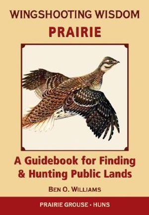 Wingshooting Wisdom: Prairie: A Guidebook for Finding & Hunting Public Lands image number 0