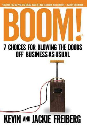 Boom! : 7 Choices for Blowing the Doors Off Business-as-usual image number 0