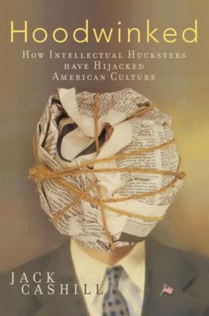 Hoodwinked: How Intellectual Hucksters Have Hijacked American Culture image number 0