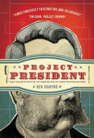 Project President: Bad Hair and Botox on the Road to the White House image number 0