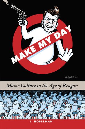 Make My Day: Movie Culture in the Age of Reagan image number 0