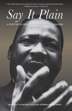 Say It Plain: A Century of Great African American Speeches image number 0