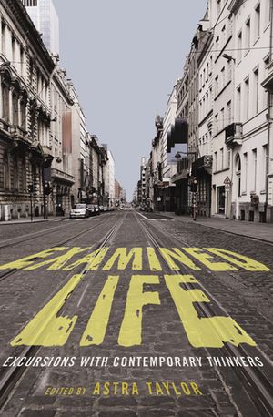 Examined Life: Excursions with Contemporary Thinkers image number 0