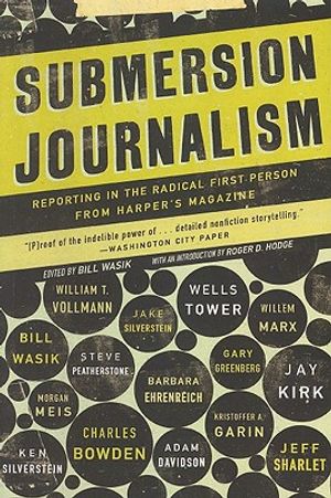 Submersion Journalism: Reporting in the Radical First Person from Harper's Magazine image number 0