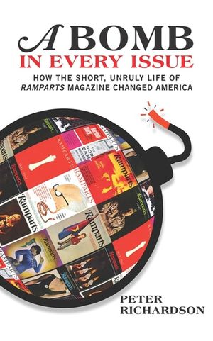 A Bomb in Every Issue: How the Short, Unruly Life of Ramparts Magazine Changed America image number 0