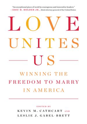 Love Unites Us: Winning the Freedom to Marry in America image number 0