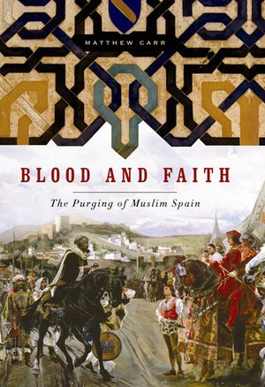Blood and Faith: The Purging of Muslim Spain image number 0