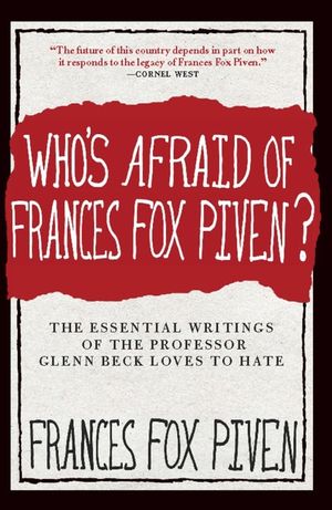 Who's Afraid of Frances Fox Piven?: The Essential Writings of the Professor Glenn Beck Loves to Hate image number 0