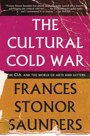 The Cultural Cold War: The CIA and the World of Arts and Letters image number 0