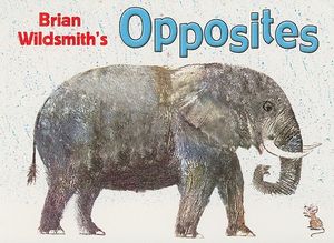 Brian Wildsmith's Opposites image number 0