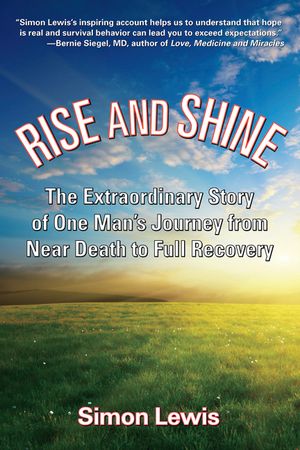 Rise and Shine: The Extraordinary Story of One Man's Journey from Near Death to Full Recovery image number 0