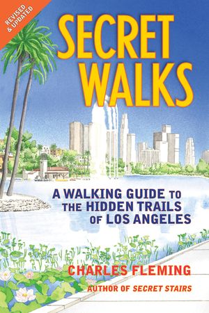 Secret Walks: A Walking Guide to the Hidden Trails of Los Angeles image number 0