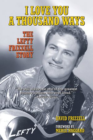 I Love You a Thousand Ways: The Lefty Frizzell Story image number 0