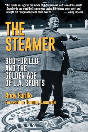 The Steamer: Bud Furillo and the Golden Age of L.A. Sports image number 0