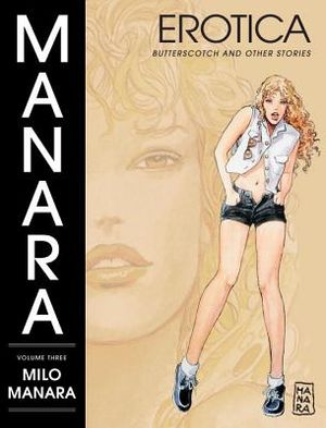 The Manara Erotica Volume 3: Butterscotch and Other Stories image number 0